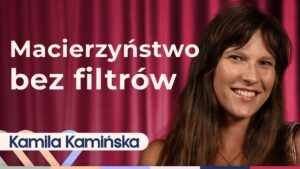 Kamila Kamińska o macierzyństwie bez lukru. Jak naprawdę wygląda bycie mamą?