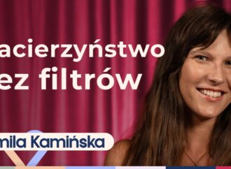 Kamila Kamińska o macierzyństwie bez lukru. Jak wygląda bycie mamą?