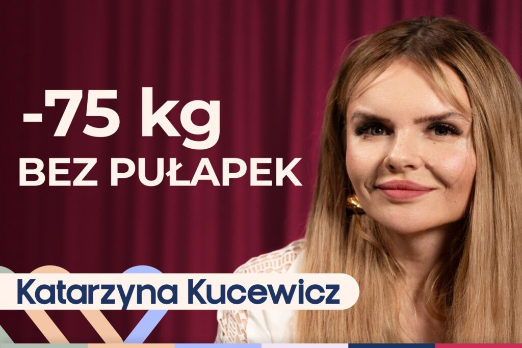 Katarzyna Kucewicz o tym, jak schudnąć i naprawdę zaakceptować siebie