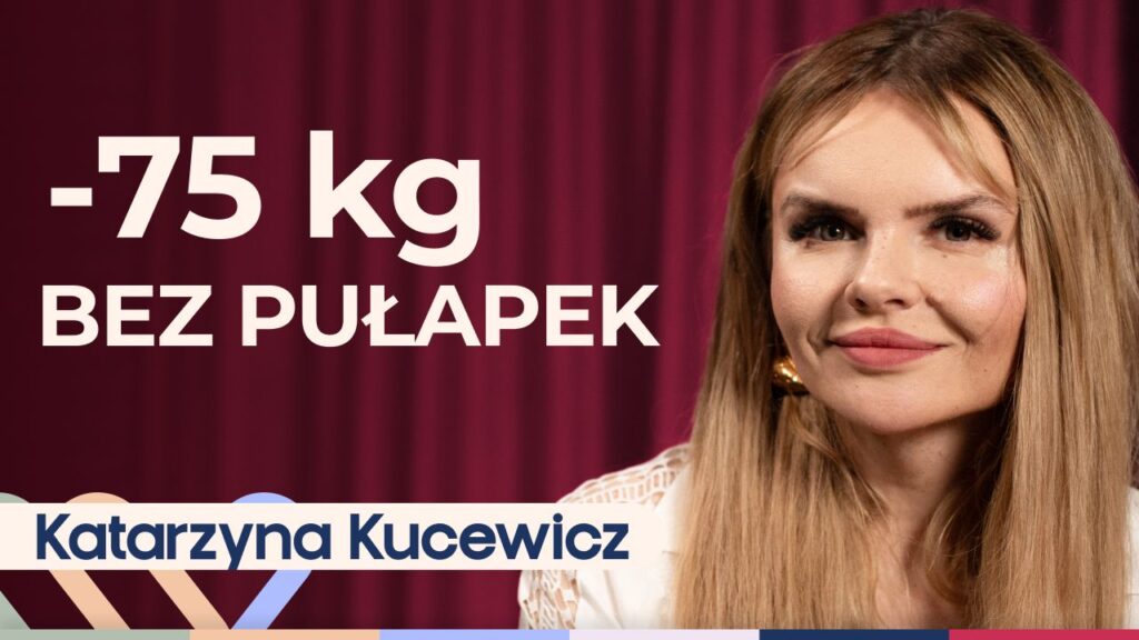 Katarzyna Kucewicz o tym, jak schudnąć i naprawdę zaakceptować siebie