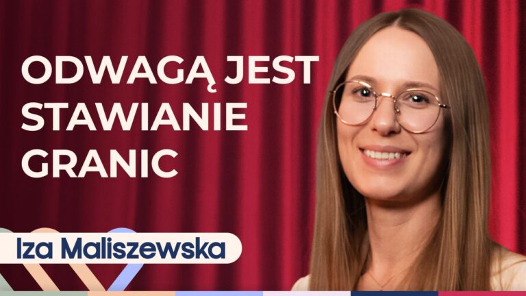Iza Maliszewska o budowaniu poczucia własnej wartości i wierze w siebie