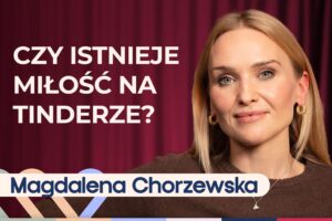 Psycholog Magdalena Chorzewska o tym, czy Tinder ma sens i jak randkować online