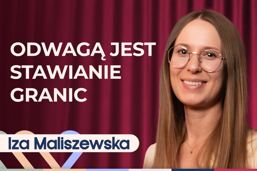Iza Maliszewska o budowaniu poczucia własnej wartości i wierze w siebie