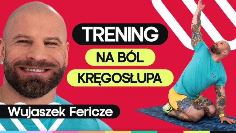 Ćwiczenia na bolący kręgosłup z Wujaszkiem Fericze