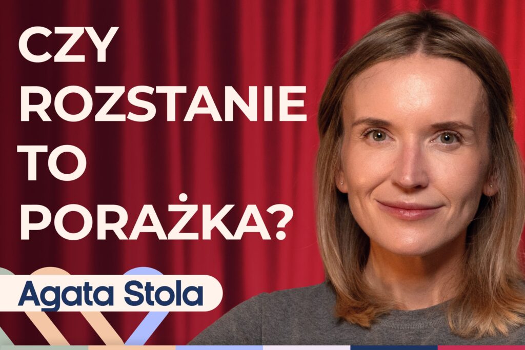 Dr Agata Stola: kiedy i jak rozstać się z partnerem, by nie ranić siebie i innych?