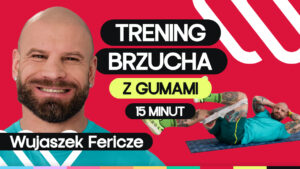 Trening brzucha z gumami: 10 ćwiczeń na płaski brzuch z Wujaszkiem Fericze
