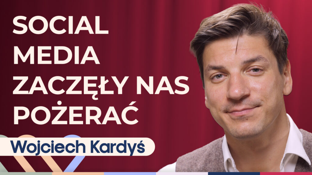 Wojciech Kardyś o tym, jak internet, social media i AI wpływają na życie