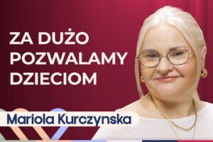 Mariola Kurczyńska o tym, jak stawiać granice dziecku i mądrze wychowywać