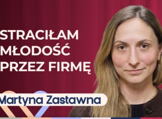 Martyna Zastawna o cenie sukcesu w biznesie. Kiedy warto założyć firmę?