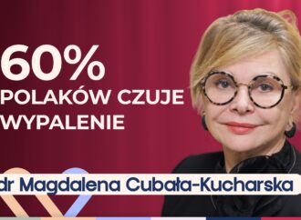 Dr Magdalena Cubała Kucharska o wypaleniu zawodowym i zdrowiu