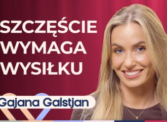 Gajana Galstjan o tym, jak zmienić swoje życie na lepsze i zacząć od nowa