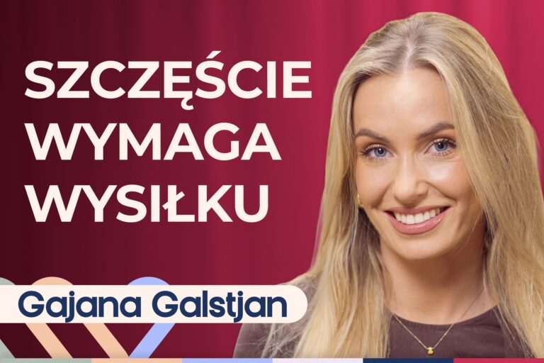 Gajana Galstjan o tym, jak zmienić swoje życie na lepsze i zacząć od nowa