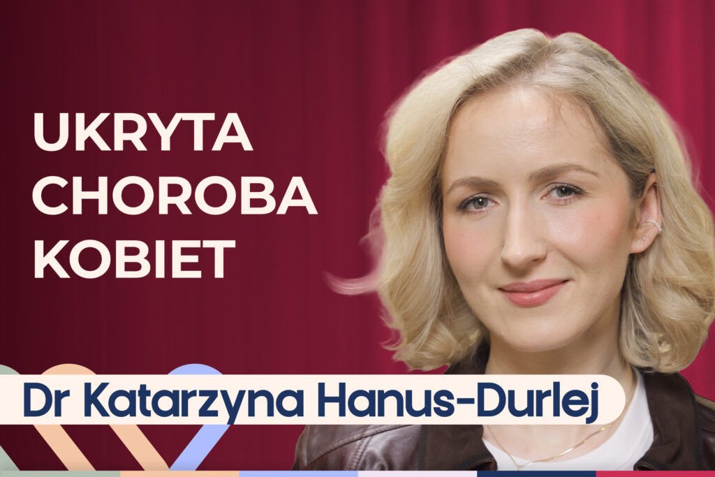 Dr Katarzyna Hanus-Durlej o endometriozie. Co trzeba wiedzieć?