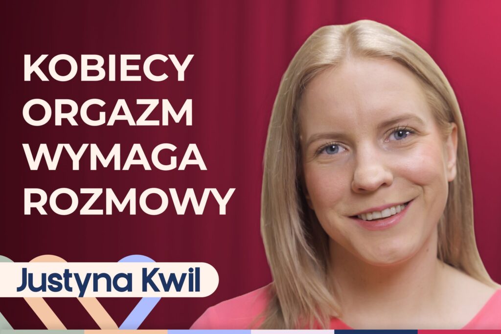 Justyna Kwil o tym, dlaczego kobiety udają orgazm. O seksie i niskim libido