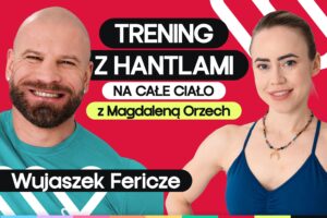 Trening siłowy z hantlami. Ćwiczenia na całe ciało z Fericze i Magdą Orzech