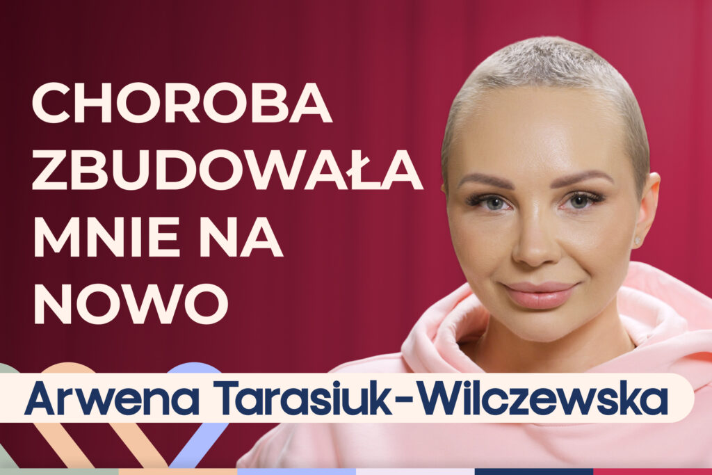 Arwena Tarasiuk Wilczewska o walce z rakiem piersi i doświadczeniu choroby