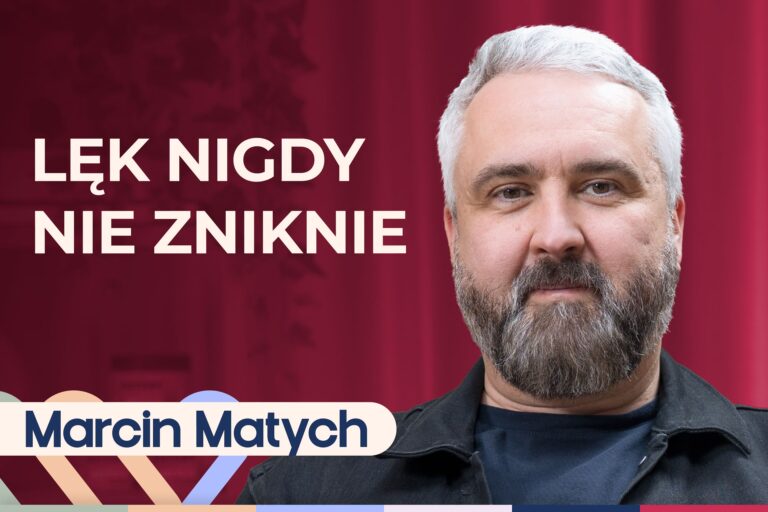 Dr Nerwica, czyli Marcin Matych o tym, jak pokonać lęk i zacząć działać
