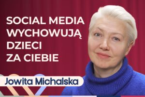 Jowita Michalska o uzależnieniu od telefonu u dzieci. Jak sobie radzić?