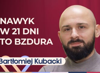 Bartłomiej Kubacki o tym, jak skutecznie i na stałe wprowadzić zdrowe nawyki