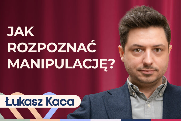 Łukasz Kaca o mowie ciała oraz granicy miedzy perswazją a manipulacją