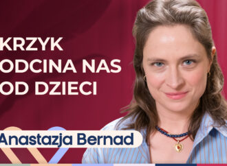 Anastazją Bernad o krzyczeniu na dziecko. Jak wychowywać dzieci?