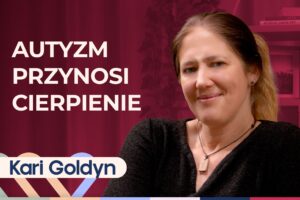 Kari Goldyn o AuDHD u dorosłych. ADHD i autyzm – dwa oblicza neuroatypowości