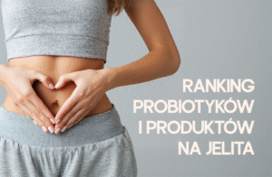 Ranking probiotyków i produktów na jelita 2026
