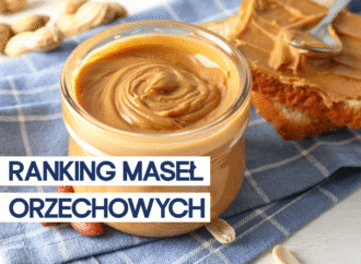 Najlepsze masła orzechowe 2026 – porównanie i ranking