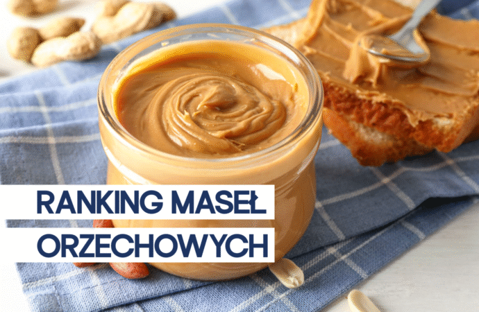 Najlepsze masła orzechowe 2026 – porównanie i ranking