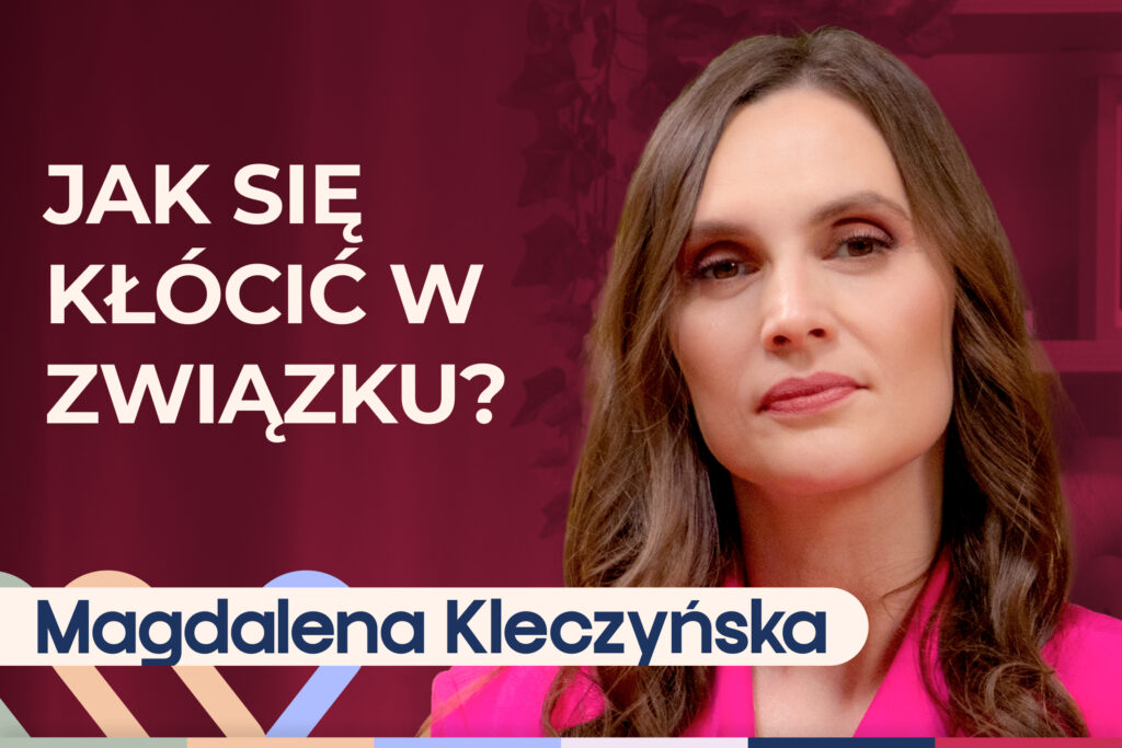 Magdalena Kleczyńska o tym, jak rozmawiać w związku, by się zrozumieć