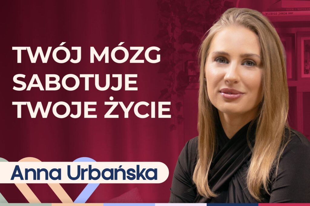 Anna Urbańska o neuroplastyczności, afirmacjach i przekonaniach