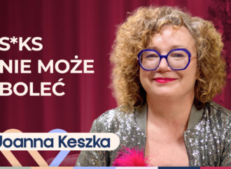 Joanna Keszka o seksie, relacjach i kobiecej przyjemności bez tabu