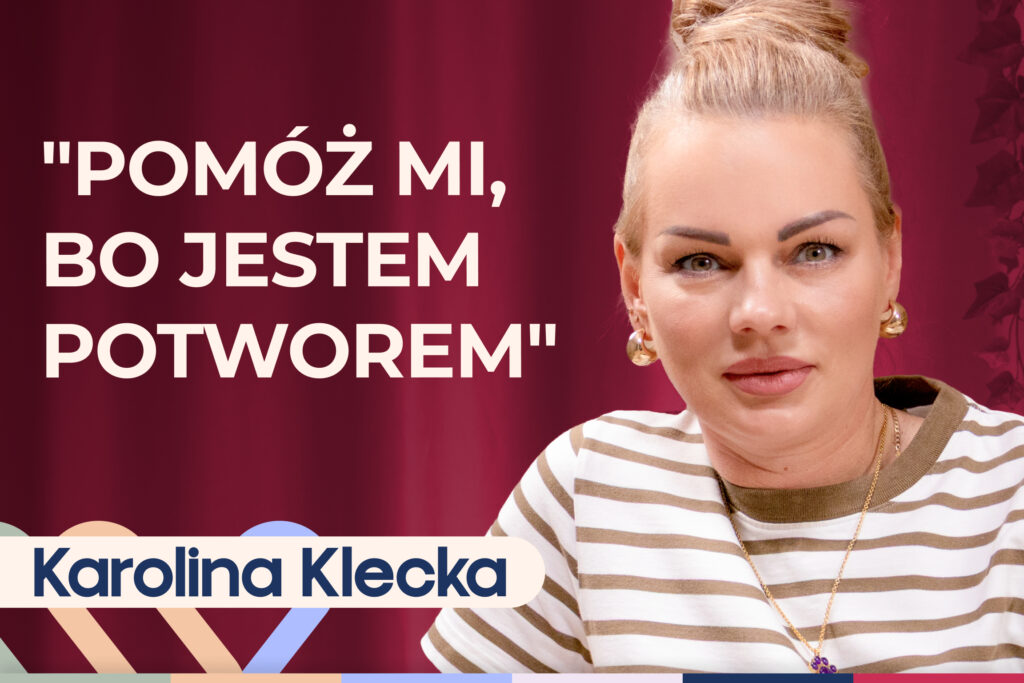 Karolina Klecka o toksycznym związku z narcyzem, manipulacjach i wymuszaniu