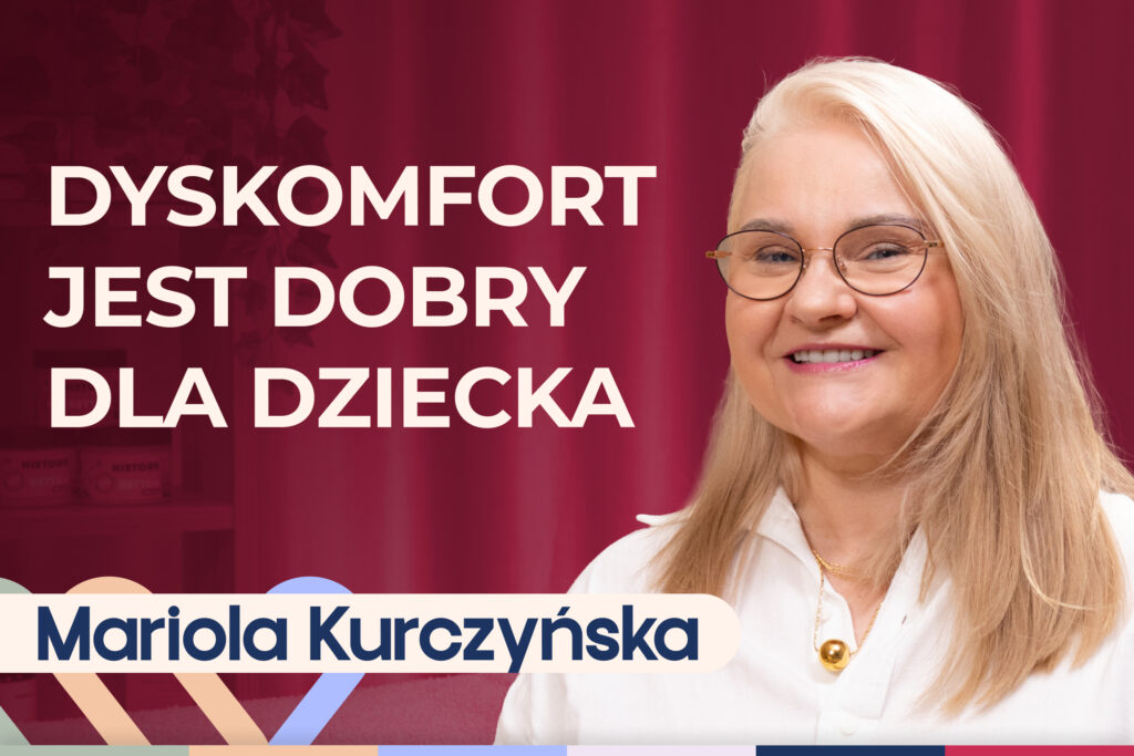 Mariola Kurczyńska o emocjach i o tym, że dyskomfort jest dobry dla dziecka