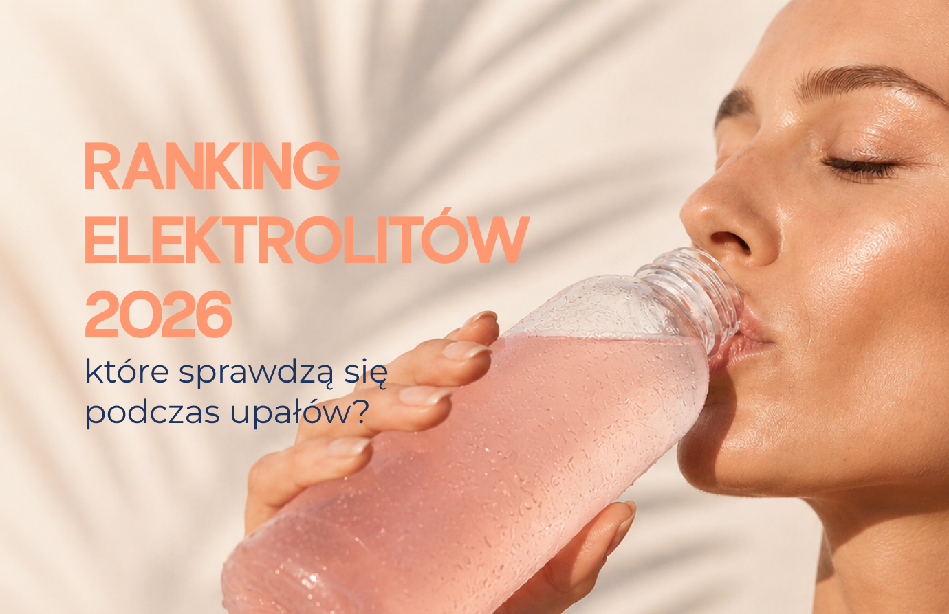 Ranking elektrolitów 2026 – które najlepiej sprawdzą się podczas upałów?