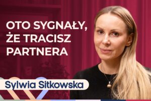 Sylwia Sitkowska o tym, co niszczy relacje. Dlaczego związki się rozpadają?