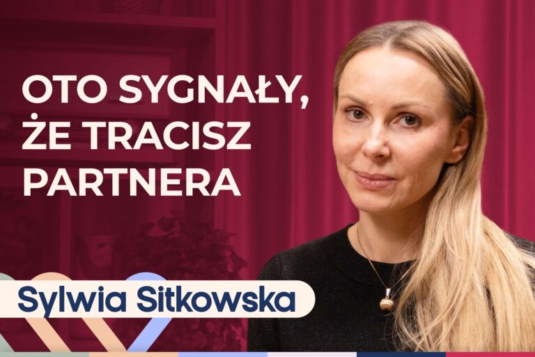 Sylwia Sitkowska o tym, co niszczy relacje. Dlaczego związki się rozpadają?