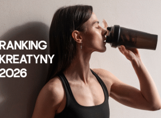 Ranking kreatyn 2026 – która kreatyna jest najlepsza dla siły, sylwetki i regeneracji?