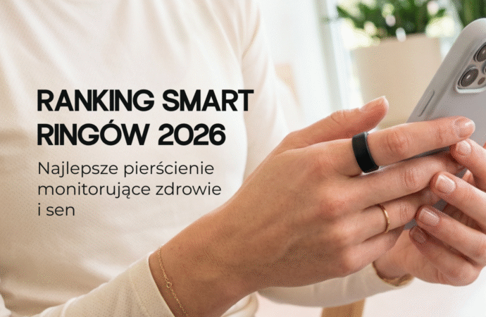 Ranking smart ringów 2026 – najlepsze pierścienie monitorujące zdrowie i sen