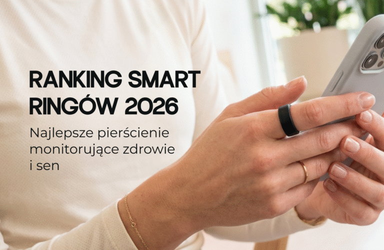 Ranking smart ringów 2026 – najlepsze pierścienie monitorujące zdrowie i sen