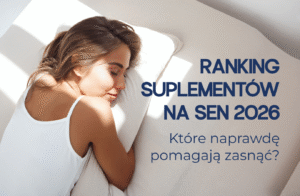 Ranking suplementów na sen 2026 – które naprawdę pomagają zasnąć?