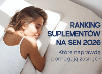 Ranking suplementów na sen 2026 – które naprawdę pomagają zasnąć?