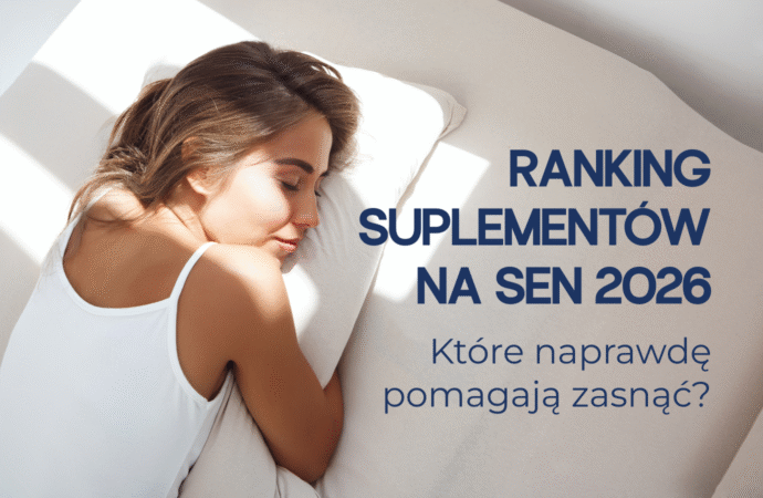 Ranking suplementów na sen 2026 – które naprawdę pomagają zasnąć?