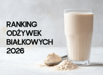 Ranking odżywek białkowych 2026 – które białko wybrać dla zdrowia, sylwetki i regeneracji?