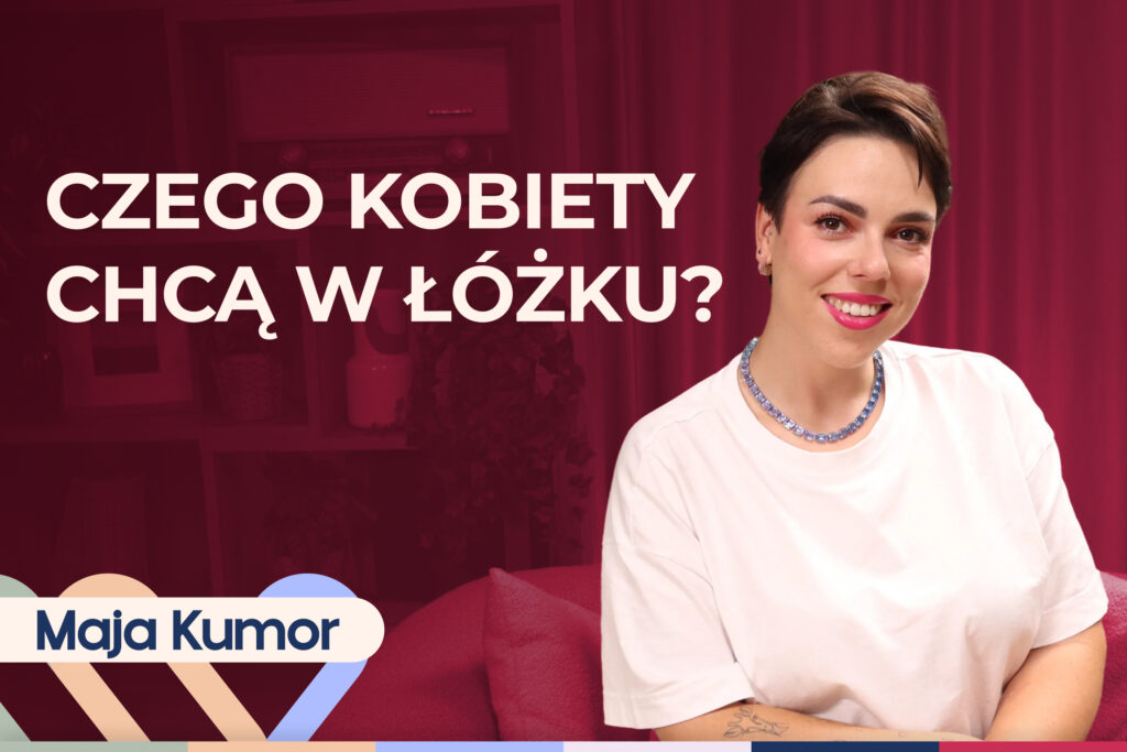 Maja Kumor o pornografii i seksie. Dlaczego kobiety oglądają filmy porno?