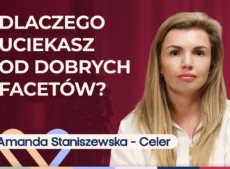 Amanda Staniszewska-Celer o wybieraniu nieodpowiednich partnerów   