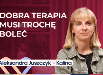 Aleksandra Juszczyk-Kalina o tym, jak wygląda psychoterapia online i offline