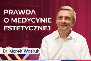 Dr Marek Wasiluk o tym, jak dbać o skórę twarzy po 40. Zabiegi, mity i błędy  