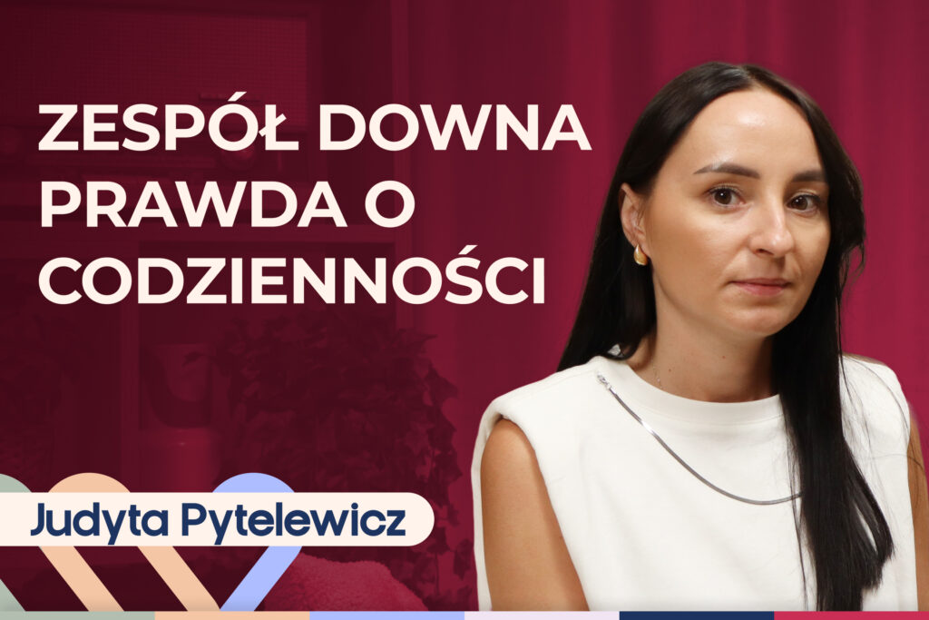 Judyta Pytelewicz o zespole Downa i życiu rodziny z niepełnosprawnością