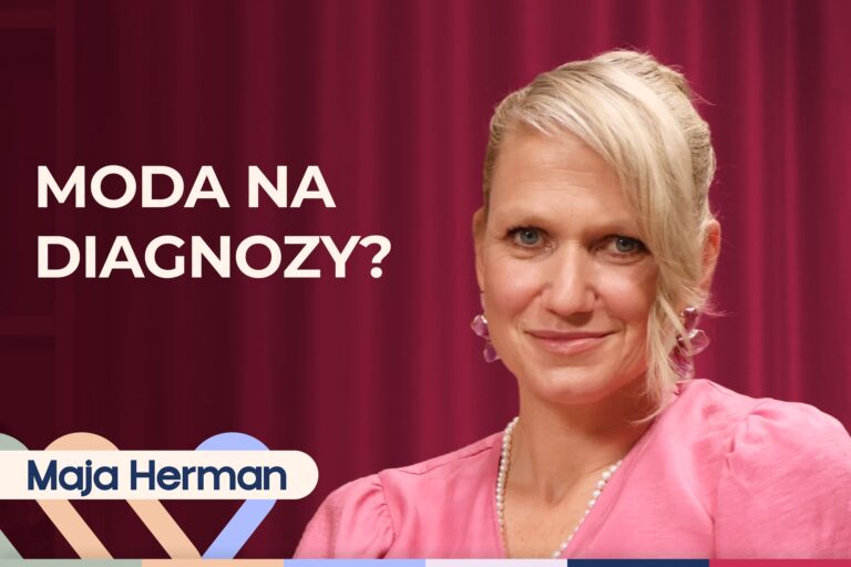 Maja Herman o modzie na diagnozy, ADHD, przebodźcowaniu i o tym, jak dbać o swoje zdrowie psychiczne